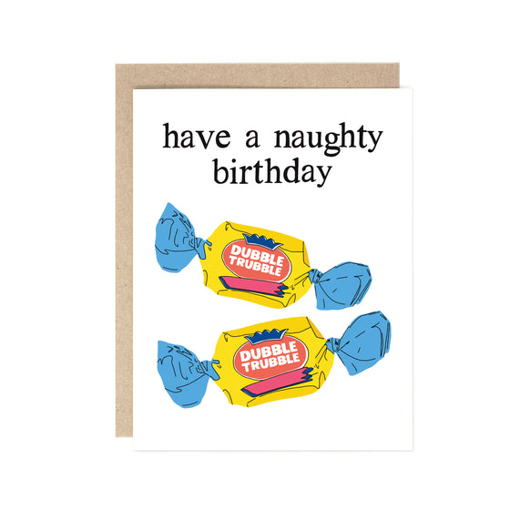 Have a Naughty Dubble Bubble Birthday Card