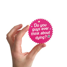  Barbie Movie "Do you guys ever think about dying?" Sticker
