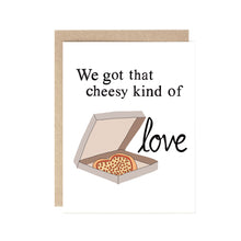  We got that cheesy kind of love Valentine pizza card