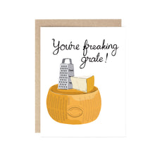  You're freaking grate! (Cheese pun) card